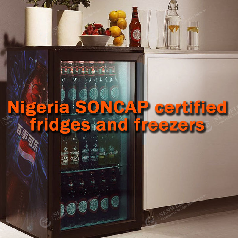 Refrigerator Certification: Nigeria SONCAP Certified Fridge & Freezer for Nigerian Market